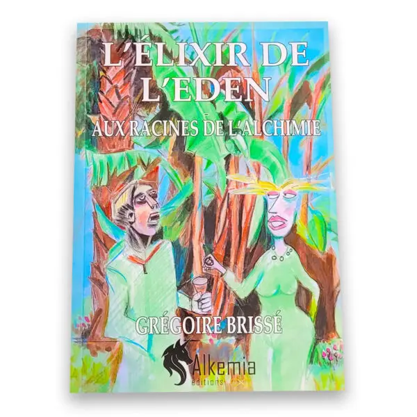 L'Elixir de L'Eden aux Racines de l'Alchimie
