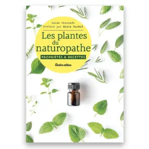 Les plantes du naturopathe. Propriétés & recettes