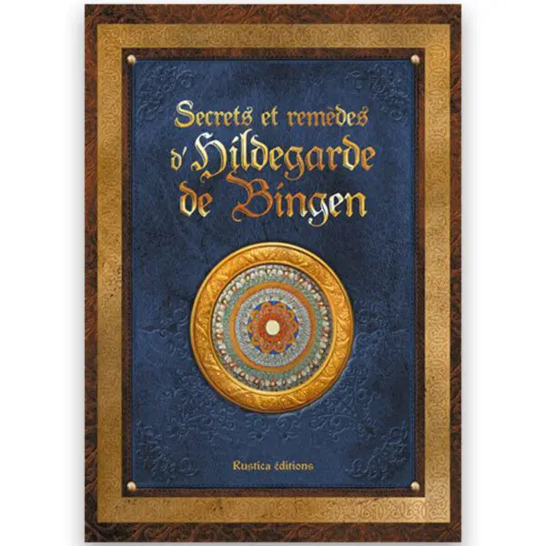 Secrets et remèdes d’Hildegarde de Bingen