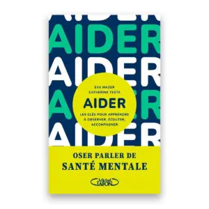 Aider - Les clés pour apprendre à observer, écouter, accompagner