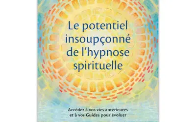 Le potentiel insoupçonné de l’hypnose spirituelle