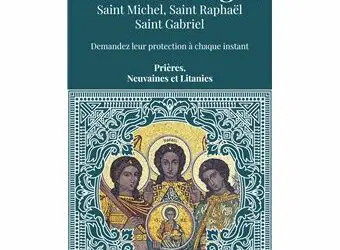 Les Archanges – Saint Michel, Saint Raphaël, Saint Gabriel