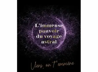 L’immense pouvoir du voyage astral