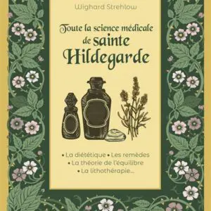 Toute la science médicale de sainte hildegarde de Wighard Strehlow