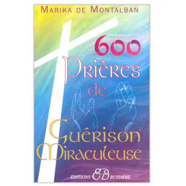 600 prières de guérison miraculeuse