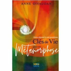 Anne répond à vos questions - Clés de Vie pour une Métamorphose