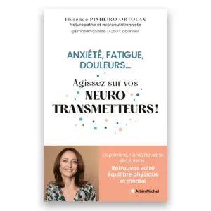 Anxiété, fatigue, douleur Agissez sur vos neurotransmetteurs !