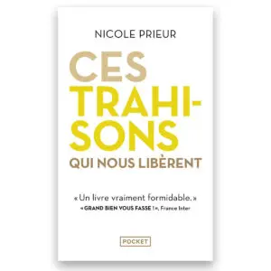 Ces trahisons qui nous libèrent
