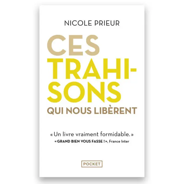 Ces trahisons qui nous libèrent