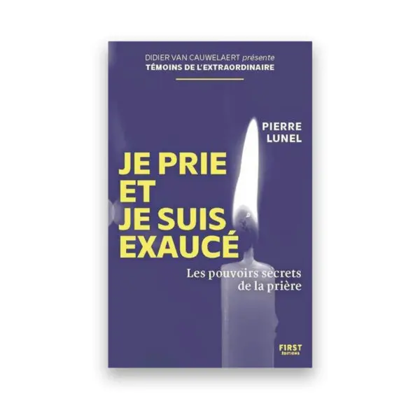 Je prie et je suis exaucé