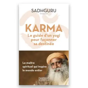 Karma - Le guide d'un Yogi pour façonner sa destinée