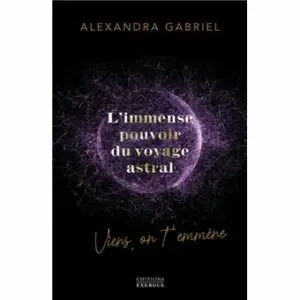 L'immense pouvoir du voyage astral