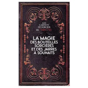 La magie des bouteilles sorcières et des jarres à souhaits
