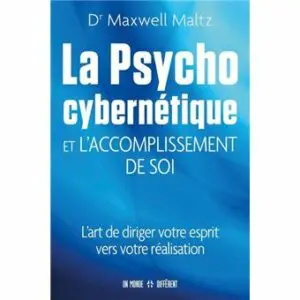 La psycho cybernétique et l'accomplissement de soi