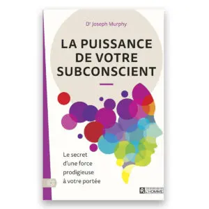 La puissance de votre subconscient