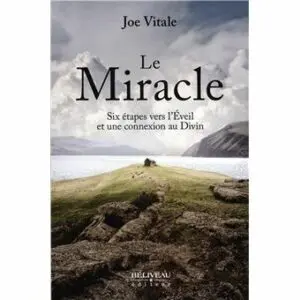 Le Miracle - Six étapes vers l'Eveil et une connexion au Divin