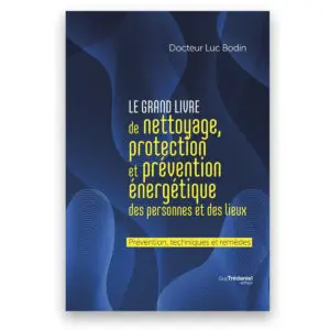 Le grand livre de nettoyage protection et prévention énergétique des personnes et des lieux