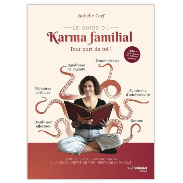 Le guide du karma familial - Tout part de toi !