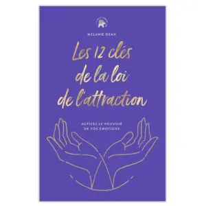 Les 12 clés de la loi de l'attraction
