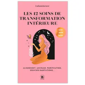 Les 12 soins de transformation intérieure
