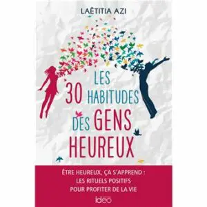 Les 30 habitudes des gens heureux