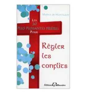 Les 30 plus puissantes prières pour Régler les conflits