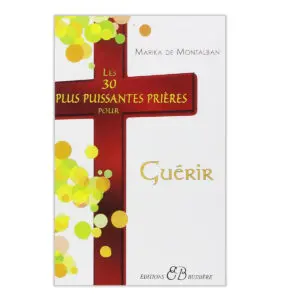 Les 30 plus puissantes prières pour guérir