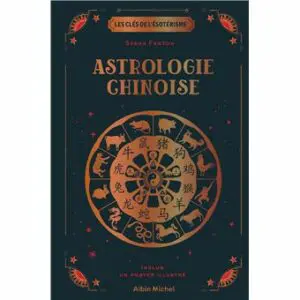 Les Clés de l'ésotérisme - Astrologie chinoise