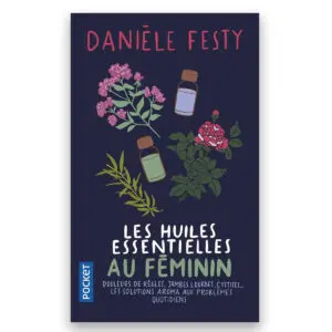 Les Huiles essentielles au Féminin
