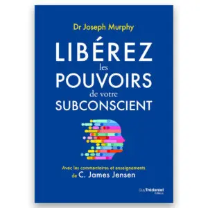 Libérez les pouvoirs de votre subconscient