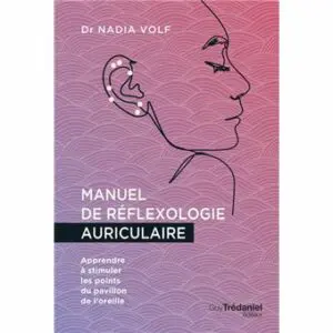 Manuel de réflexologie auriculaire - Apprendre à stimuler les points du pavillon de l'oreille