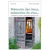 Mémoire des lieux, mémoires de vies…
