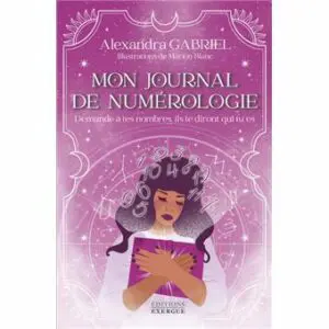 Mon journal de numérologie - Demande à tes nombres, ils te diront qui tu es