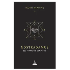 Nostradamus : Les prophéties complètes