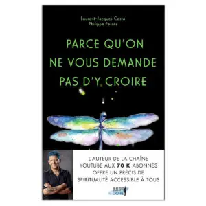 Parce qu'on ne vous demande pas d'y croire