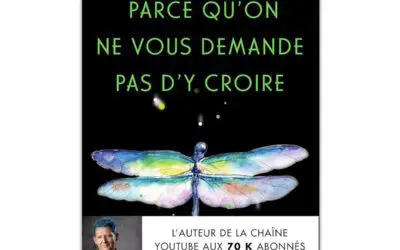 Parce qu&rsquo;on ne vous demande pas d&rsquo;y croire