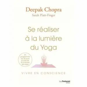 Se réaliser à la lumière du Yoga - Vivre en conscience