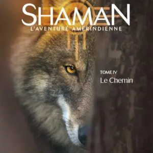 Shaman, L'Aventure amérindienne : Tome 4, Le Chemin