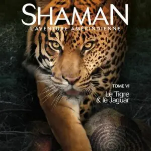 Shaman, L'Aventure amérindienne : Tome 6, Le Tigre & le Jaguar