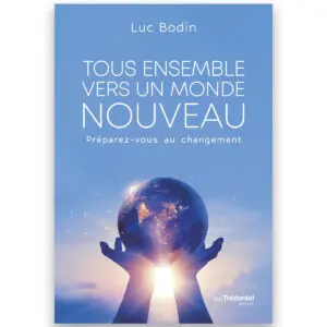 Tous Ensemble vers un Monde Nouveau - Préparez vous au changement