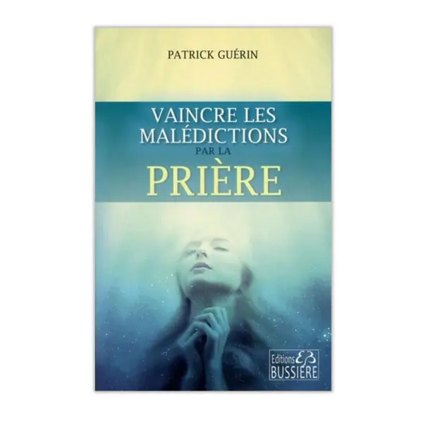 Vaincre les malédictions par la prière