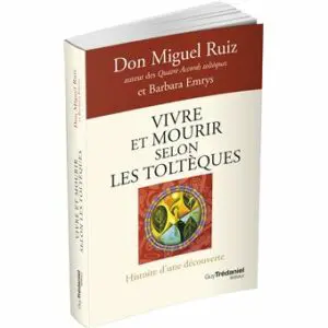 Vivre et mourir selon les Toltèques