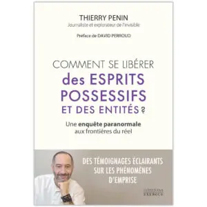 Comment se libérer des esprits possessifs et des entités ?