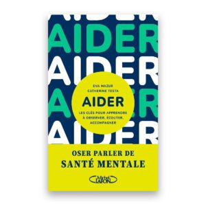 Aider - Les clés pour apprendre à observer, écouter, accompagner