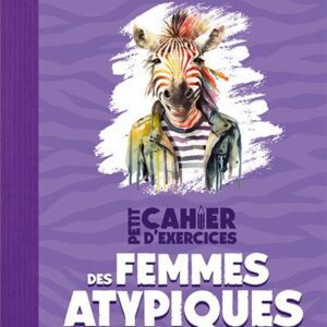 Petit cahier d'exercices des femmes atypiques