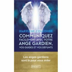 Communiquez facilement avec votre ange gardien, vos guides et vos défunts