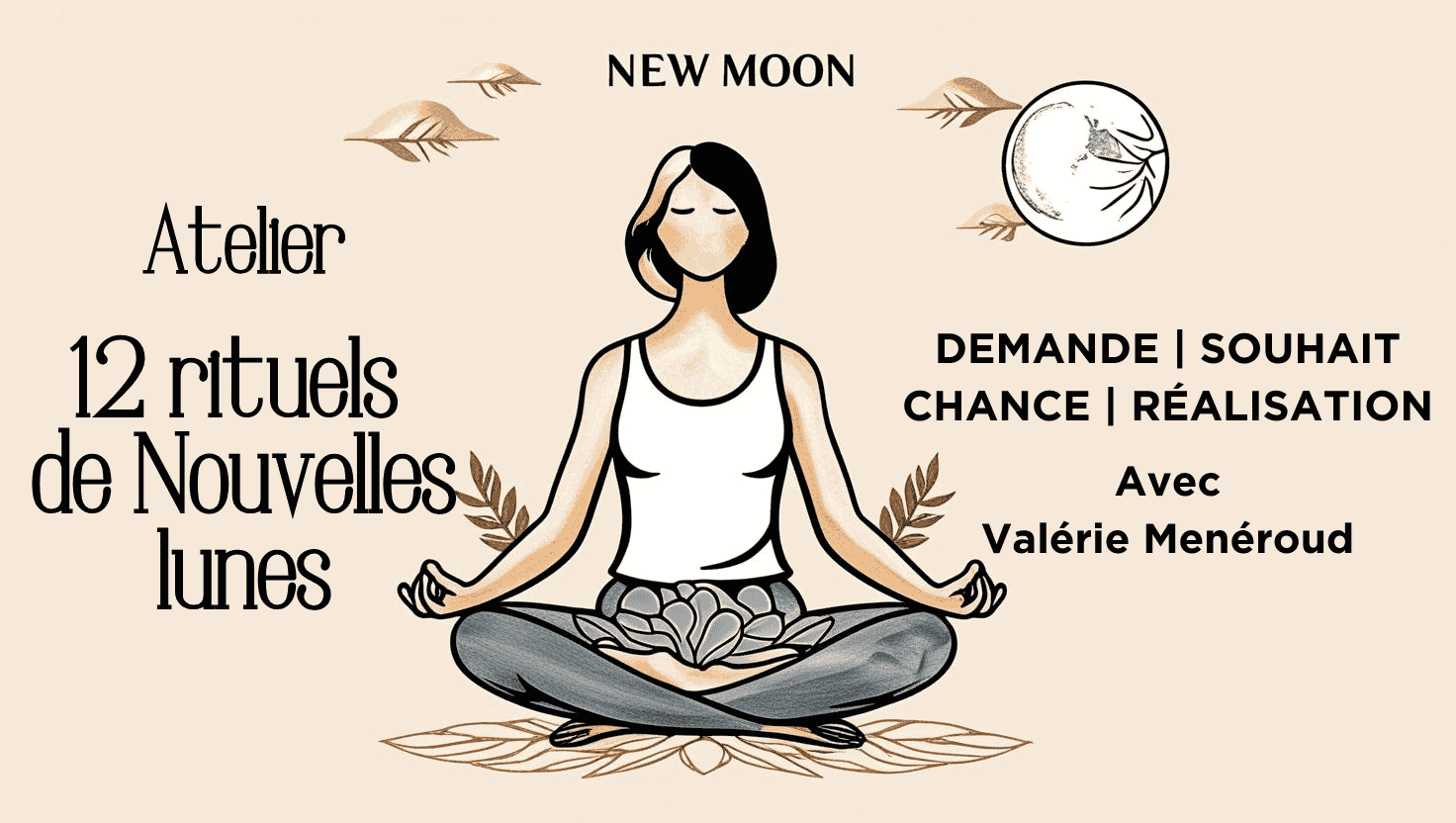 L'Influence de la Nouvelle Lune : Une Invitation au Renouveau 🌑

La Nouvelle Lune marque le début d’un nouveau cycle. Invisible dans le ciel, elle symbolise un moment d’introspection, de calme et de préparation. C’est une période parfaite pour :

Poser des intentions claires : Semer les graines de vos désirs et aspirations pour le futur.
Établir un nouveau départ : Tourner la page sur ce qui ne vous sert plus.
Renforcer votre connexion à vous-même : Purifier votre esprit, réévaluer vos objectifs et prendre des décisions alignées avec vos valeurs.

Effet dans la vie quotidienne :

Un regain de motivation pour initier de nouveaux projets.
Une énergie propice à la réflexion et à la planification.
Un sentiment de potentiel illimité, où tout semble possible.

Atelier 12 rituels de nouvelles lunes