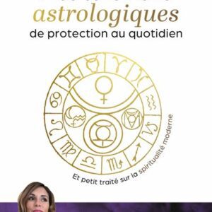 Talismans astrologiques de protection au quotidien de Zoé Pataki