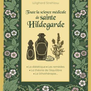 Toute la science médicale de sainte hildegarde de Wighard Strehlow