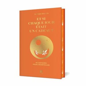 Et si chaque jour était un cadeau ?